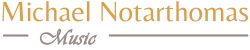 Michael Notarthomas Music